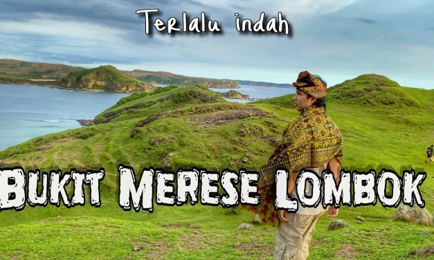 Keindahan Bukit Merese Memiliki Pemandangan Yang Memukau