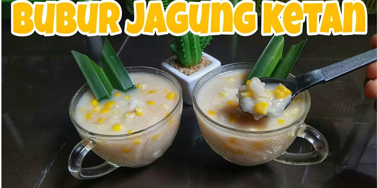 Kelezatan Bubur Jagung Camilan Yang Praktis Dan Menyehatkan